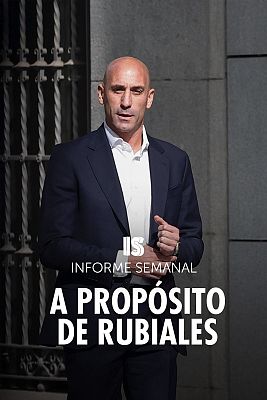 Informe Semanal - A propósito de Rubiales