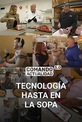 Comando Actualidad - Tecnología hasta en la sopa