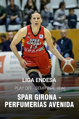 Baloncesto en RTVE - Liga Endesa. Play Off Semifinal Ida: SPAR Girona - Perfumerías Avenida