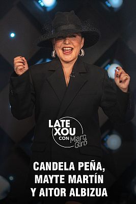 Late Xou con Marc Giró - Candela Peña, Mayte Martín y Aitor Albizua