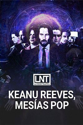 La noche temática - Keanu Reeves, mesías pop
