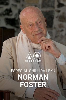 Atención obras - Norman Foster - Especial El Centenario Eduardo Chillida