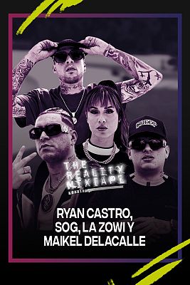 The Reality Mixtape - Ryan Castro, Maikel Delacalle, La Zowi y SOG
