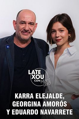 Late Xou con Marc Giró - Karra Elejalde, Georgina Amorós y Eduardo Navarrete