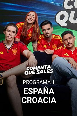 Comenta, que sales - Programa 1: España - Croacia