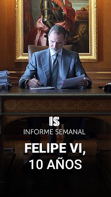 Informe Semanal - Felipe VI, 10 años: semblanza de la proclamación de un rey