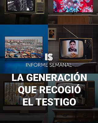 Informe Semanal - La generación que recogió el testigo