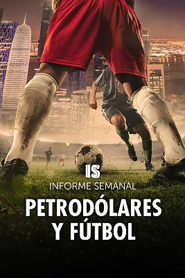 Informe Semanal - Petrodólares y fútbol