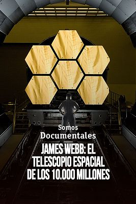 Somos Documentales - James Webb: El telescopio espacial de los 10.000 millones