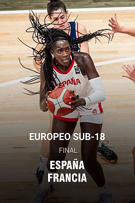 Baloncesto en RTVE - Campeonato de Europa Sub-18 Femenino. Final: España - Francia