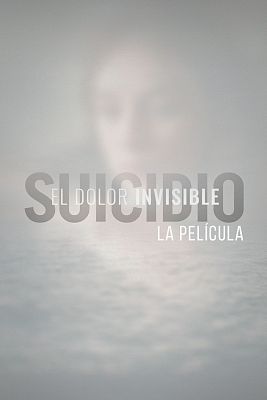 Suicidio. El dolor invisible - Suicidio. El dolor invisible: La película
