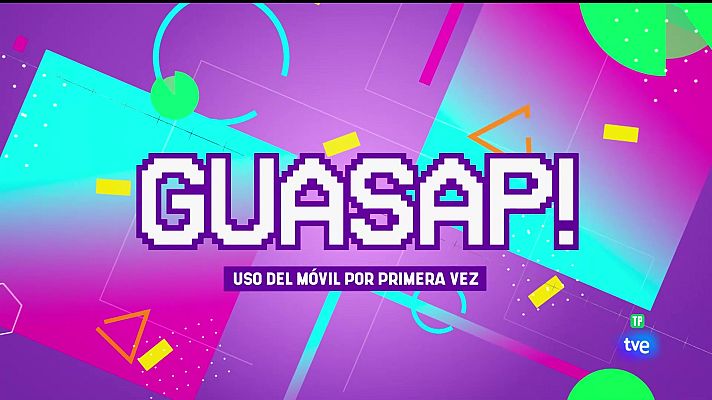 Guasap - GUASAP! - 15/09/2024  Uso del móvil por primera vez.