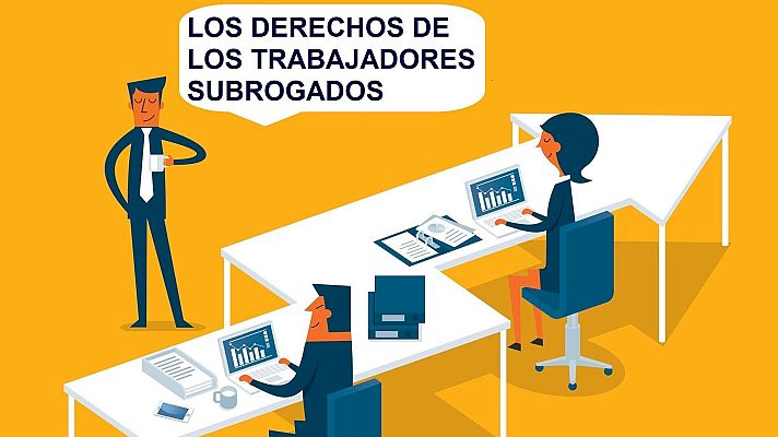Aquí hay trabajo - Lo que tienes que saber si te subroga otra empresa