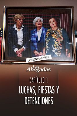 Las abogadas. La verdadera historia - Luchas, fiestas y detenciones