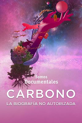 Somos Documentales - Carbono: la biografia no autorizada