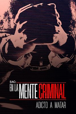 SAC: En la mente criminal - Adicto a matar I