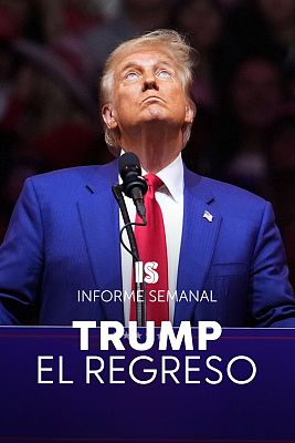 Informe Semanal - Trump, el regreso