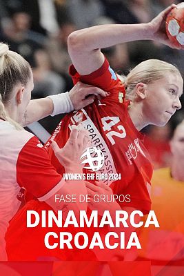 Europeo Femenino de Balonmano - Campeonato de Europa Femenino: Dinamarca - Croacia
