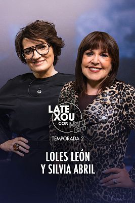 Late Xou con Marc Giró - Loles León y Silvia Abril