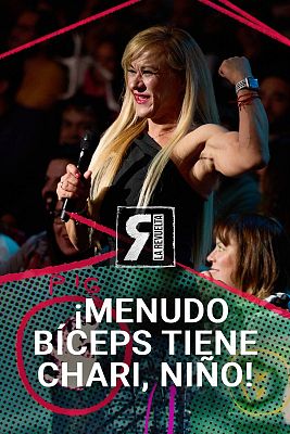 La Revuelta - ¡Menudos bíceps tiene Chari, niño!