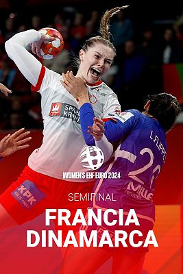 Europeo Femenino de Balonmano - Campeonato de Europa Femenino. 2ª Semifinal: Francia - Dinamarca