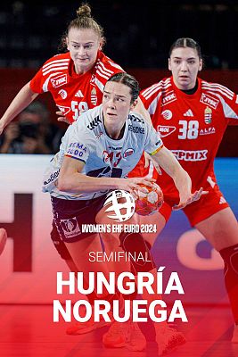 Europeo Femenino de Balonmano - Campeonato de Europa Femenino. 1ª Semifinal: Hungría - Noruega
