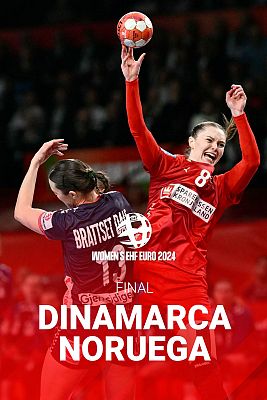 Europeo Femenino de Balonmano - Campeonato de Europa Femenino. Final: Dinamarca - Noruega