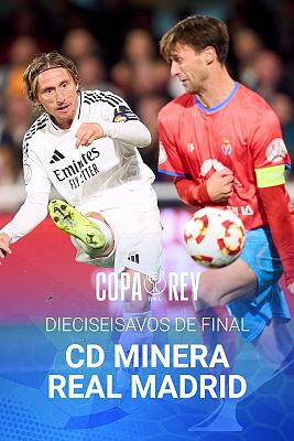 Copa del Rey - Copa del Rey - Dieciseisavos de Final: Club Deportiva Minera - Real Madrid