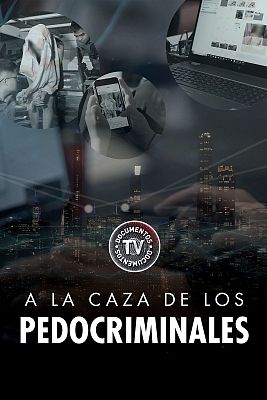 Documentos TV - A la caza de los pedocriminales