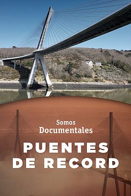 Somos Documentales - Puentes de récord