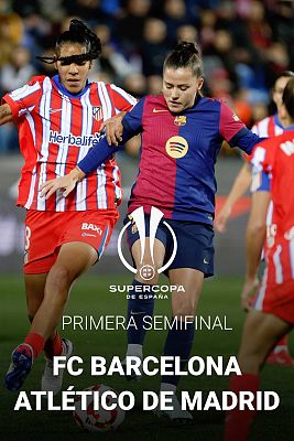Fútbol - Supercopa de España Femenina. 1ª Semifinal: Barcelona - Atlético de Madrid