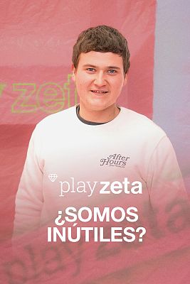 Play Zeta - ¿Somos inútiles?