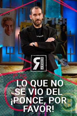 La Revuelta - Lo que no se vio del ¡Ponce, por favor!