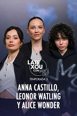 Late Xou con Marc Giró - Anna Castillo, Leonor Watling y Alice Wonder