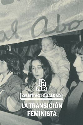 Objetivo igualdad - El feminismo de 1975 y la Transición