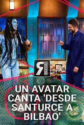 La Revuelta - Desde Santurce a Bilbao... pasando por Avatar