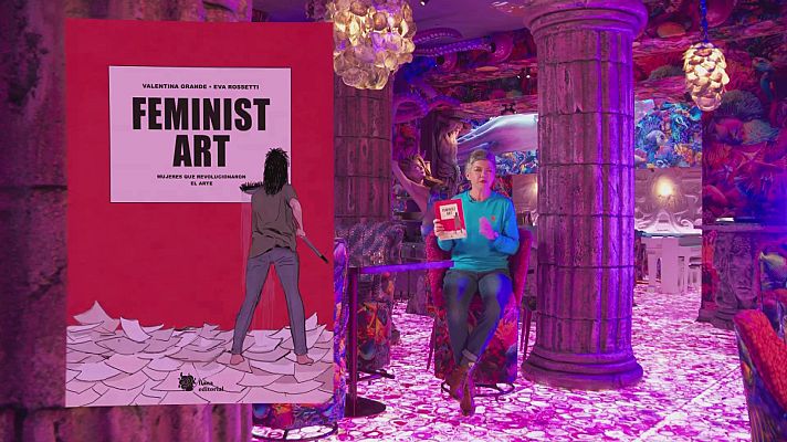Objetivo igualdad - No me he sentado en todo el día: Feminist art, de Valentina Grande y Eva Rossetti