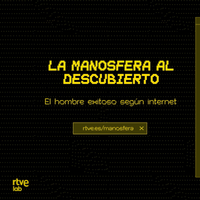 LAB RTVE - La manosfera al descubierto: éxito