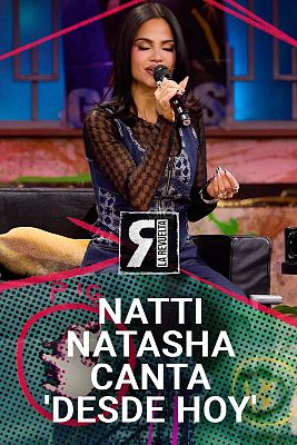 La Revuelta - Natti Natasha canta 'Desde hoy'