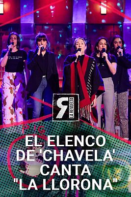 La Revuelta - El elenco de la obra 'Chavela' canta "La llorona"