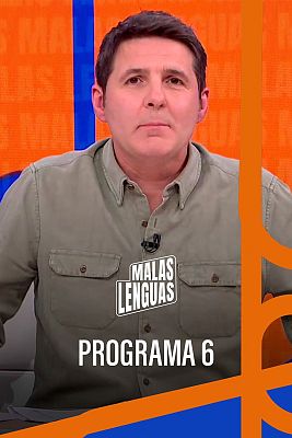 Malas lenguas - Programa 6
