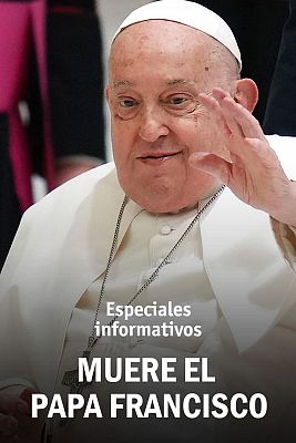 Especiales informativos - Muere el Papa Francisco