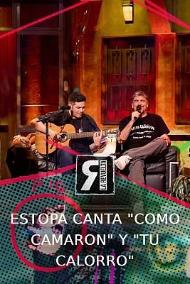 La Revuelta - Estopa cantan "Como Camarón" y "Tu calorro"