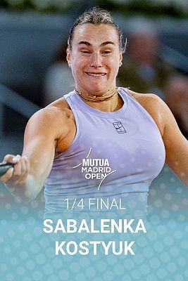 WTA Mutua Madrid Open. 1/4 final: Aryna Sabalenka - Marta Kostyuk