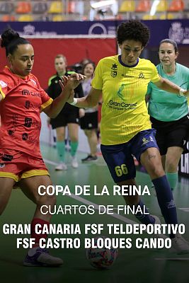 Fútbol Sala - Copa de la Reina. 1/4 Final: Gran Canaria FSF Teldeportivo - FSF Castro Bloques Cando