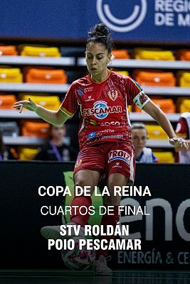 Fútbol Sala - Copa de la Reina. 1/4 Final: STV Roldán - Poio Pescamar