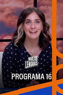 Malas lenguas - Programa 16