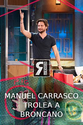 La Revuelta - Manuel Carrasco trolea a Broncano