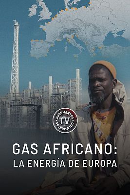 Documentos TV - Gas africano: la energía de Europa