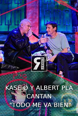 La Revuelta - Albert Pla y Kase.O cantan "Todo me va bien"